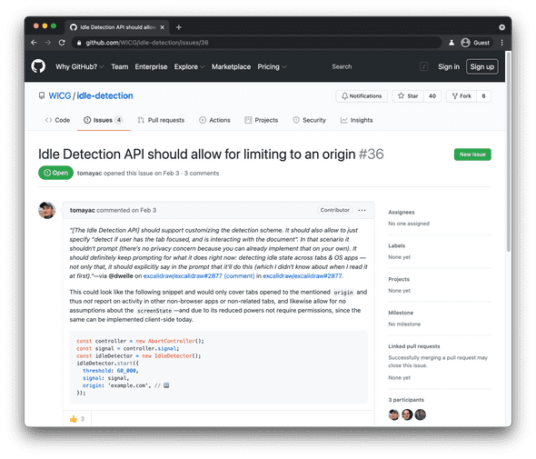 Screenshot of the Idle Detection feedback filed on the WICG Idle Detection repo. Screenshot of the Idle Detection feedback filed on the WICG Idle Detection repo.